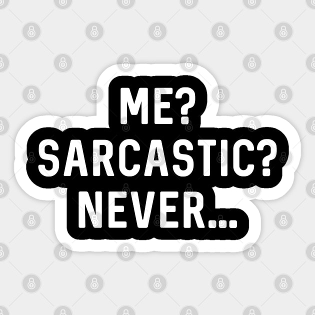 Me Sarcastic Never Sticker by Raw Designs LDN